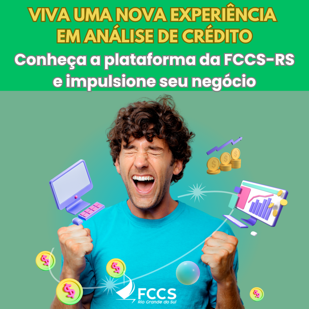 Viva uma nova experiência em análise de crédito com a FCCS-RS